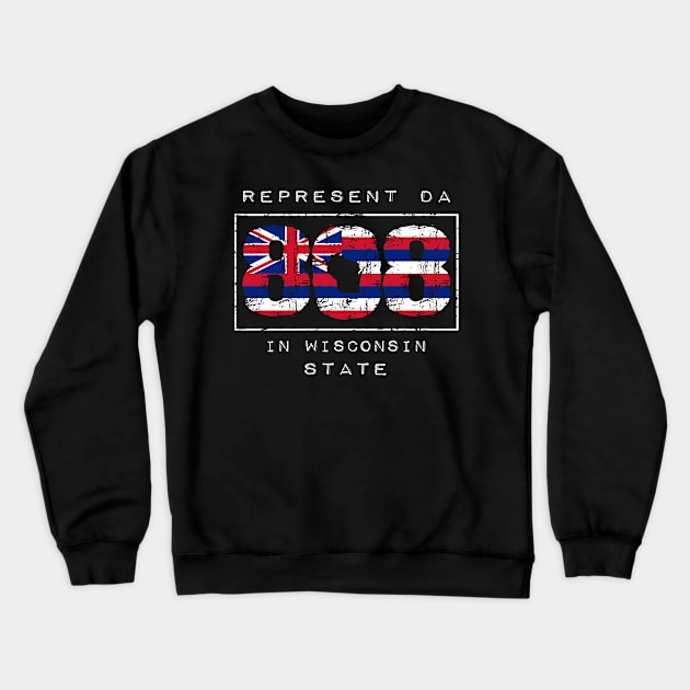 Rep Da 808 in Wisconsin State by Hawaii Nei All Day Crewneck Sweatshirt by hawaiineiallday